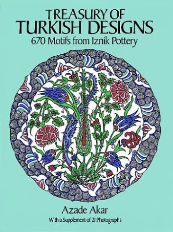 Treasury of Turkish Designs: 670 Motifs from Iznik Pottery (Dover Pictorial Archive Series)