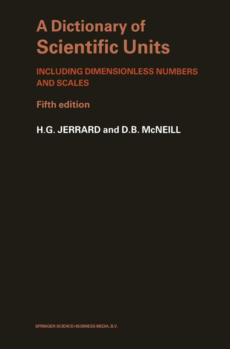A Dictionary of Scientific Units: Including dimensionless numbers and scales (Science Paperbacks)