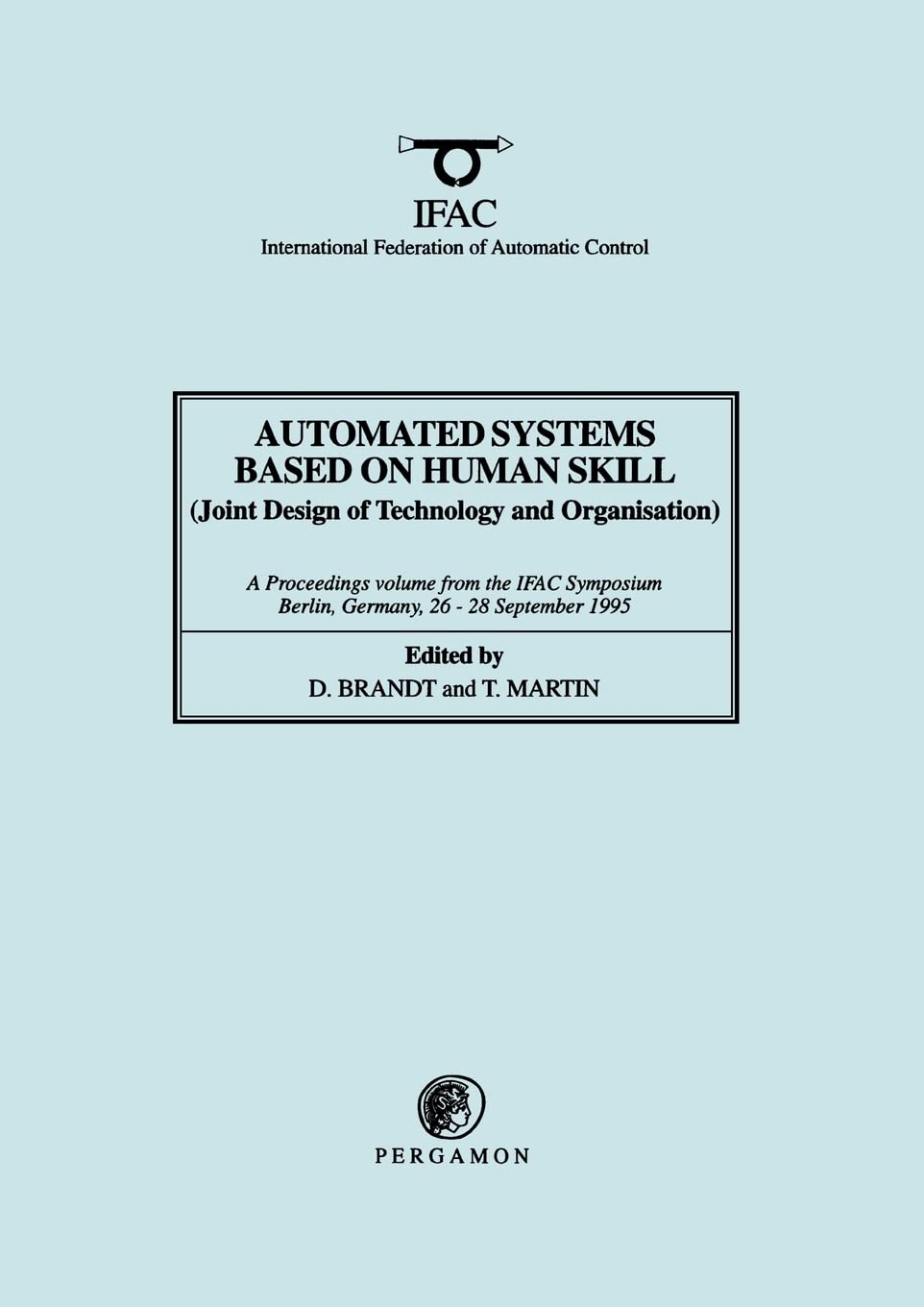 Automated Systems Based on Human Skill (Joint Design of Technology and Organisation) (IFAC Proceedings Volumes)