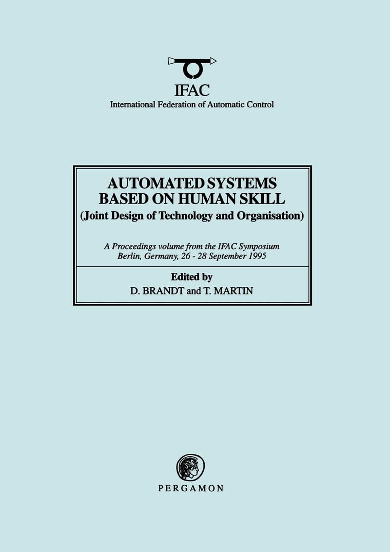 Automated Systems Based on Human Skill (Joint Design of Technology and Organisation) (IFAC Proceedings Volumes)
