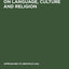 On language, culture and religion: In honor of Eugene A. Nida (Approaches to Semiotics [AS], 56)