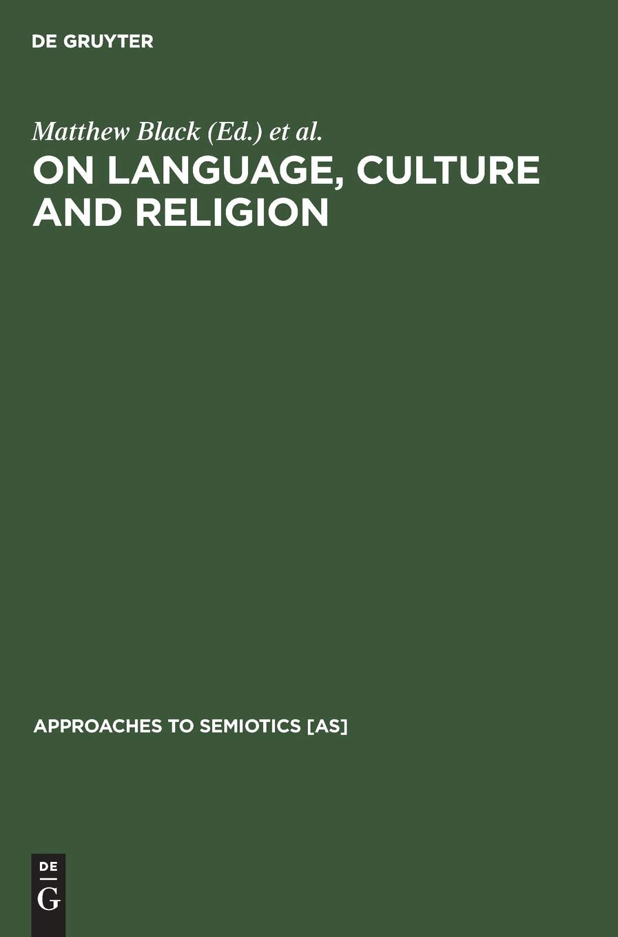 On language, culture and religion: In honor of Eugene A. Nida (Approaches to Semiotics [AS], 56)