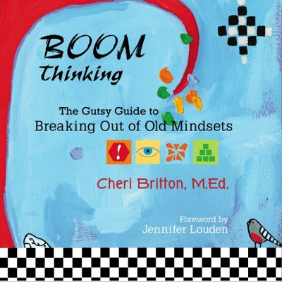 BOOM Thinking: The Gutsy Guide to Breaking Out of Old Mindsets