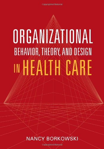 Organizational Behavior, Theory, And Design In Health Care