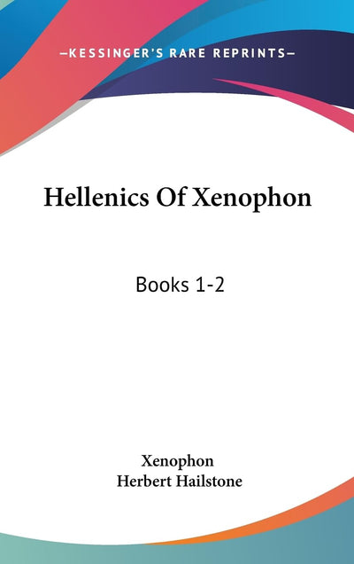 Hellenics Of Xenophon: Books 1-2: With Notes Critical And Explanatory Analysis Indices And Map (1882)