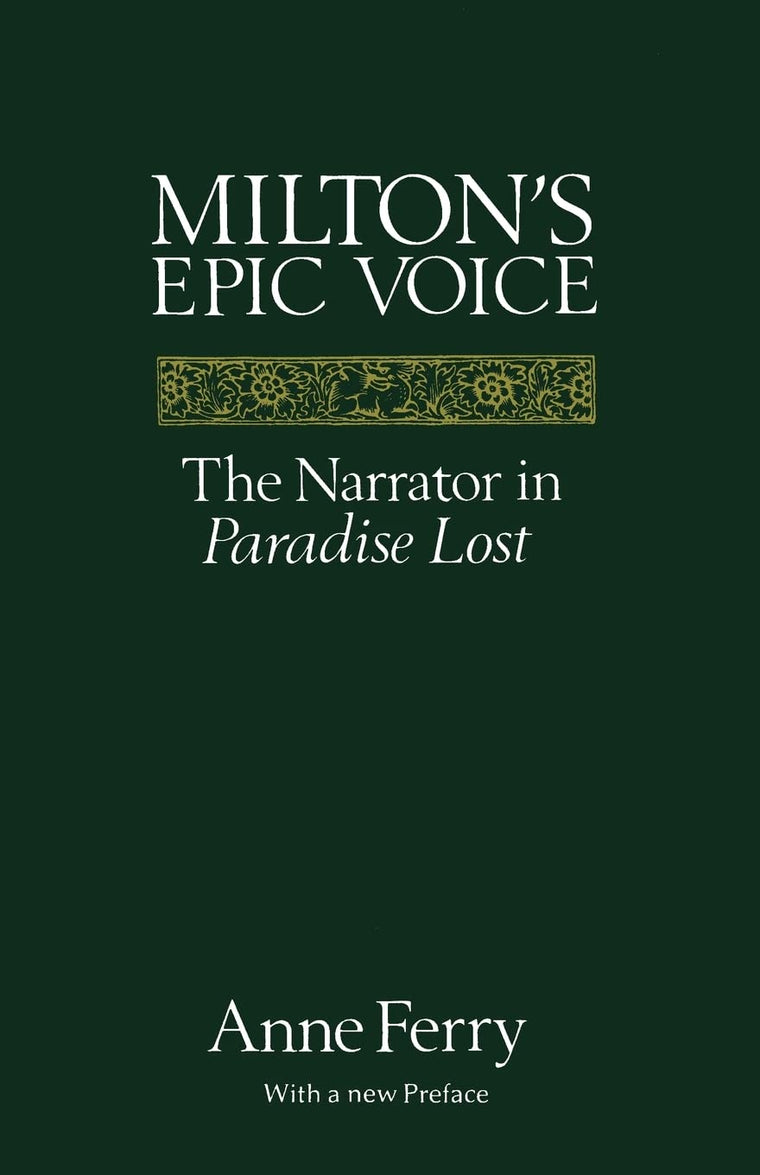 Milton's Epic Voice: The Narrator in Paradise Lost