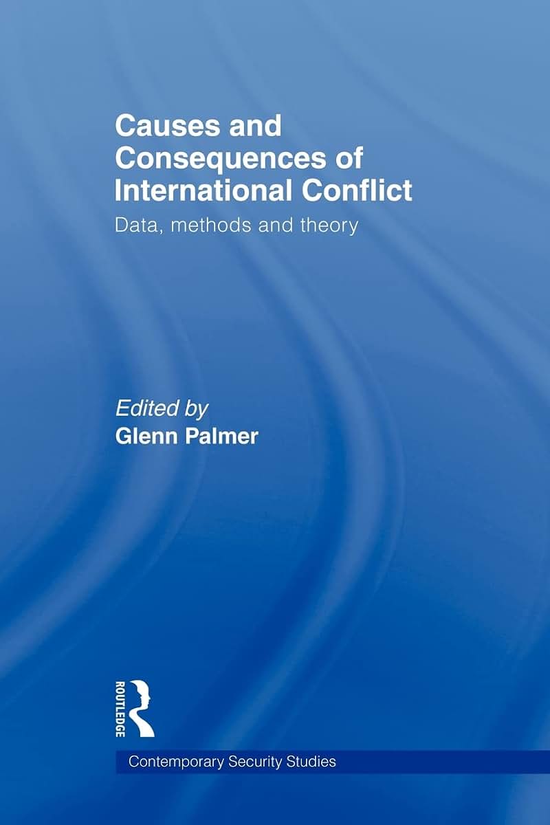 Causes and Consequences of International Conflict (Contemporary Security Studies)
