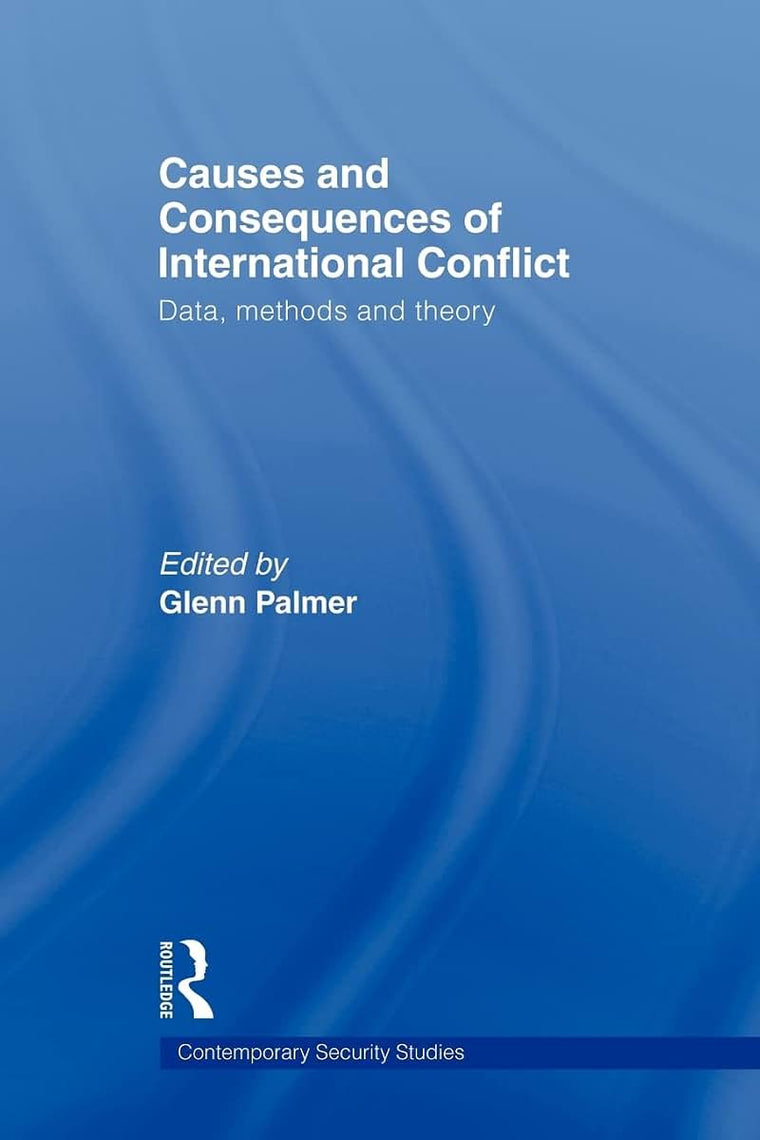 Causes and Consequences of International Conflict (Contemporary Security Studies)