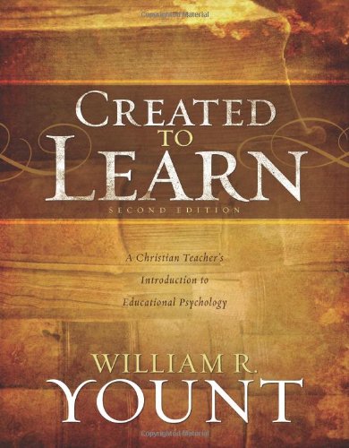 Created to Learn: A Christian Teachers Introduction to Educational Psychology, Second Edition