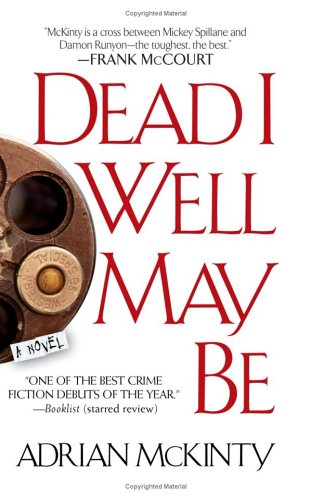 Dead I Well May Be: A Novel by McKinty, Adrian
