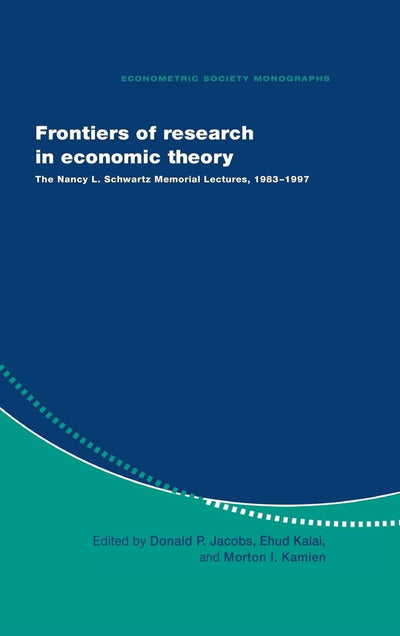 Frontiers of Research in Economic Theory: The Nancy L. Schwartz Memorial Lectures, 1983-1997 (Econometric Society Monographs, Series Number 29)