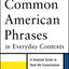 Common American Phrases in Everyday Contexts, 3rd Edition