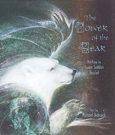 The Power of the Bear: Paintings by Susan Seddon Boulet by B