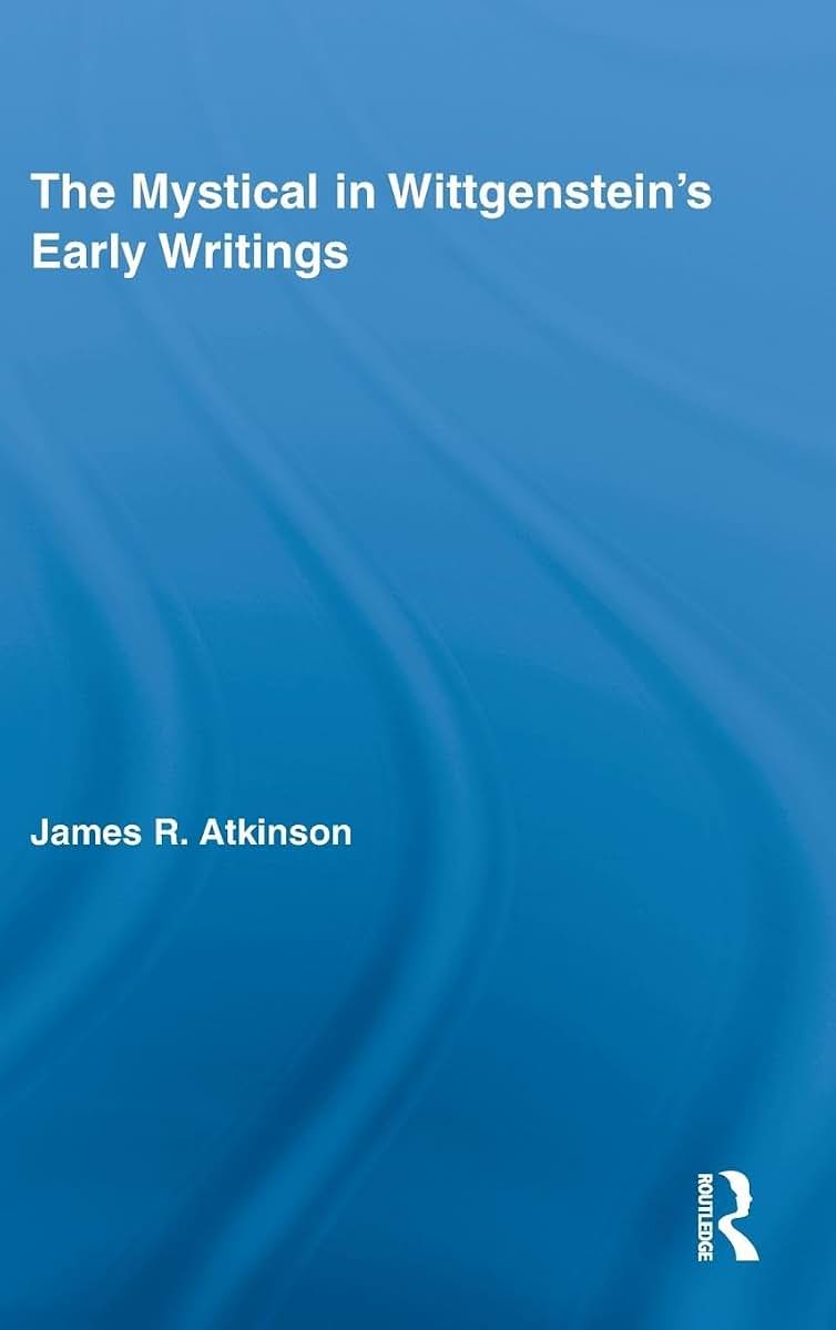 The Mystical in Wittgenstein's Early Writings (Studies in Philosophy)