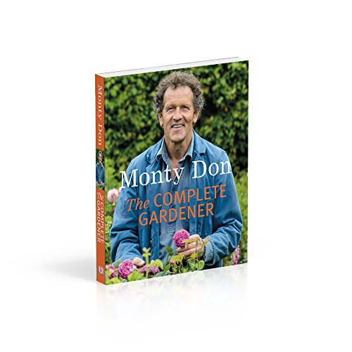 The Complete Gardener: A Practical, Imaginative Guide to Every Aspect of Gardening
