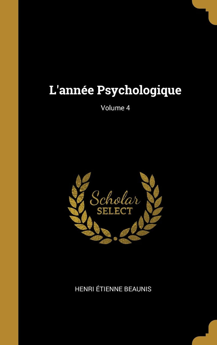 L'année Psychologique; Volume 4 (French Edition)