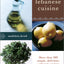 Lebanese Cuisine: More than 200 Simple, Delicious, Authentic Recipes