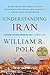 Understanding Iran: Everything You Need to Know, From Persia to the Islamic Republic, From Cyrus to Khamenei