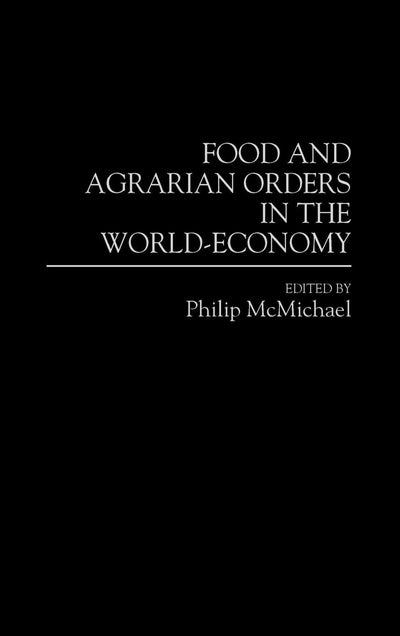 Food and Agrarian Orders in the World-Economy: (Contributions in Economics and Economic History)