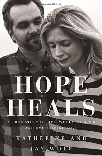 Hope Heals: A True Story of Overwhelming Loss and an Overcom