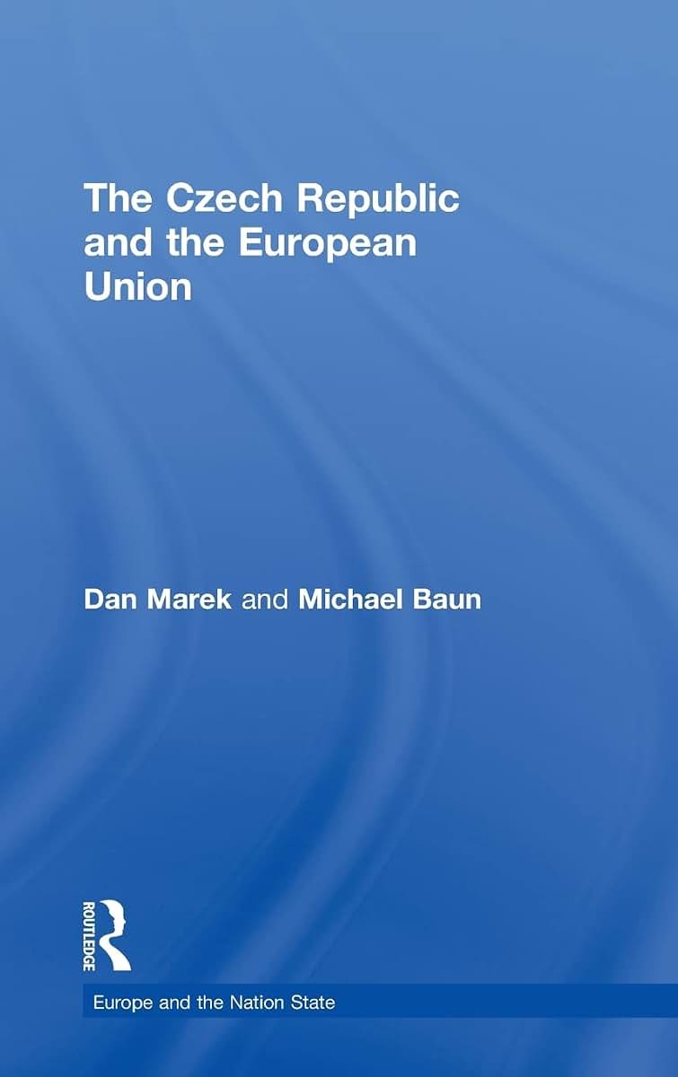 The Czech Republic and the European Union (Europe and the Nation State)