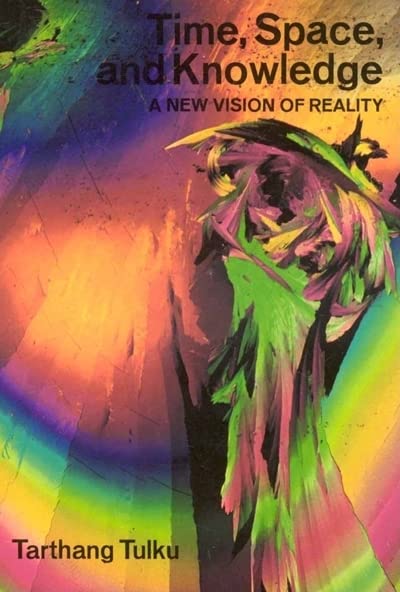 Time, Space & Knowledge: A New Vision of Reality by Tarthang