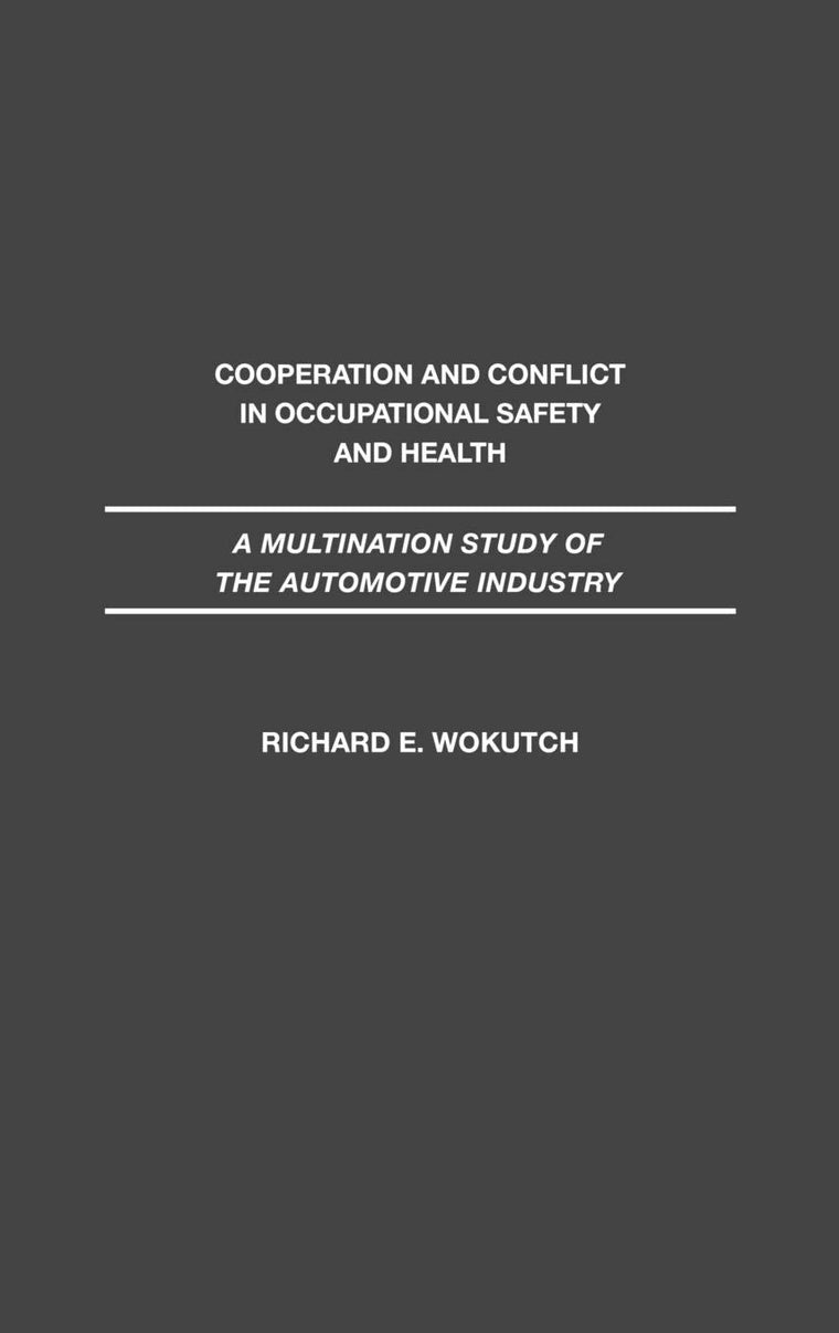 Cooperation and Conflict in Occupational Safety and Health: A Multination Study of the Automotive Industry