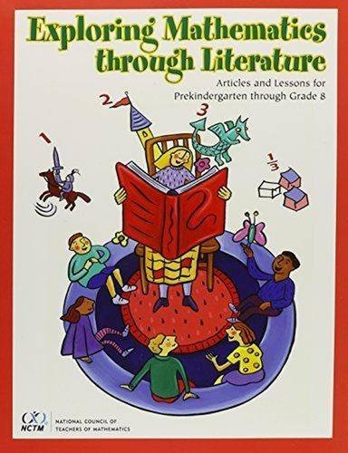 Exploring Mathematics Through Literature: Articles and Lessons for Prekindergarten Through Grade 8