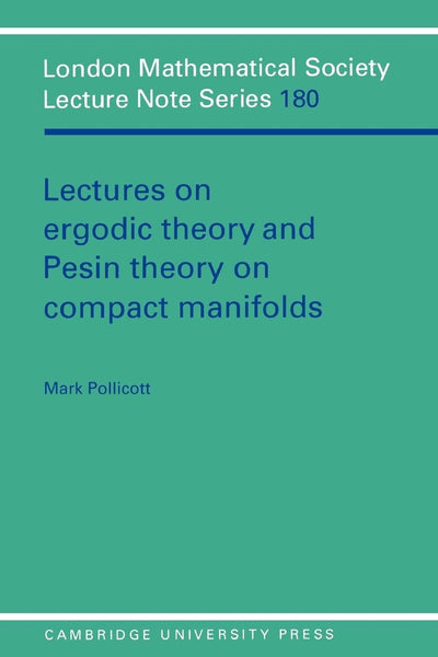 Lectures on Ergodic Theory and Pesin Theory on Compact Manifolds (London Mathematical Society Lecture Note Series, Series Number 180)