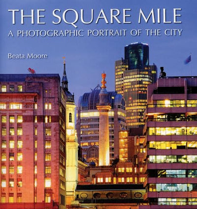 The Square Mile: A Photographic Portrait of the City