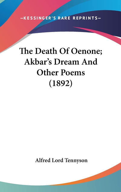 The Death Of Oenone; Akbar's Dream And Other Poems (1892)