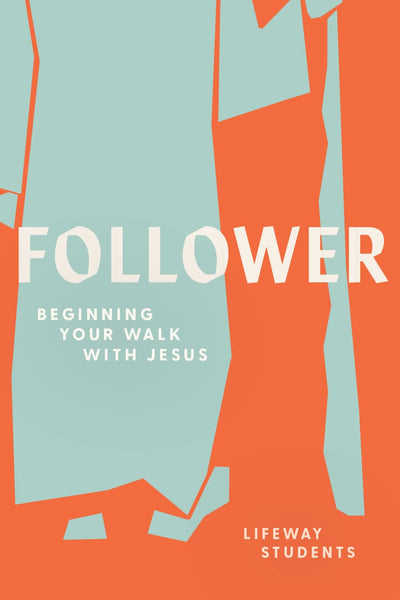 Follower - Teen Bible Study Book: Beginning Your Walk with Jesus