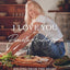 I Love You: Recipes from the Heart (A Cookbook)