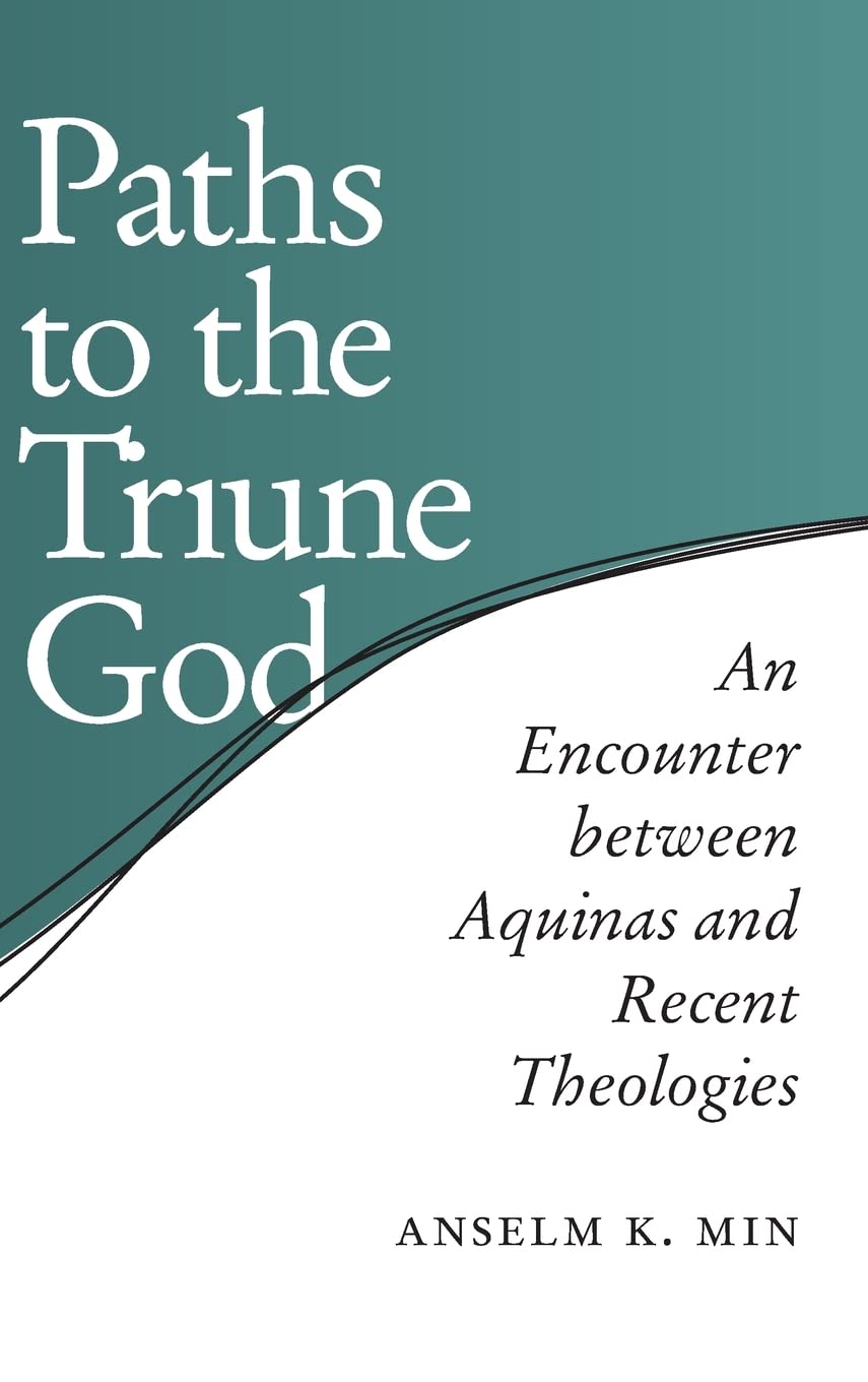 Paths to the Triune God: An Encounter Between Aquinas and Recent Theologies
