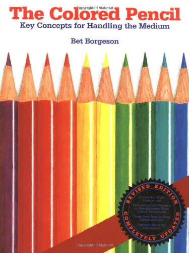 The Colored Pencil: Key Concepts for Handling the Medium, Revised Edition