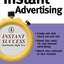 Instant Advertising (Instant Success Series)