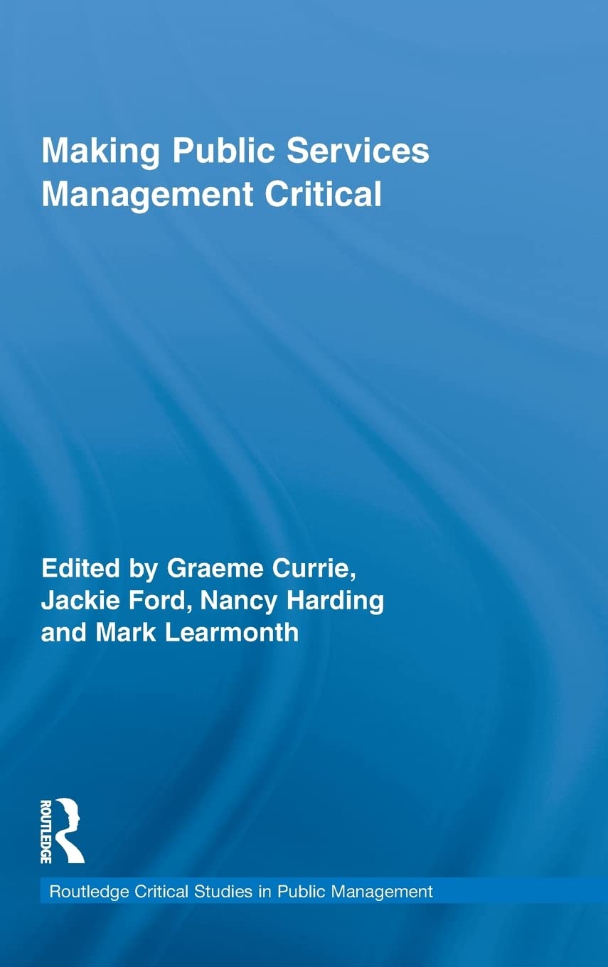 Making Public Services Management Critical (Routledge Critical Studies in Public Management)