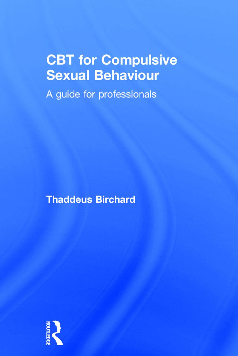 CBT for Compulsive Sexual Behaviour: A guide for professionals