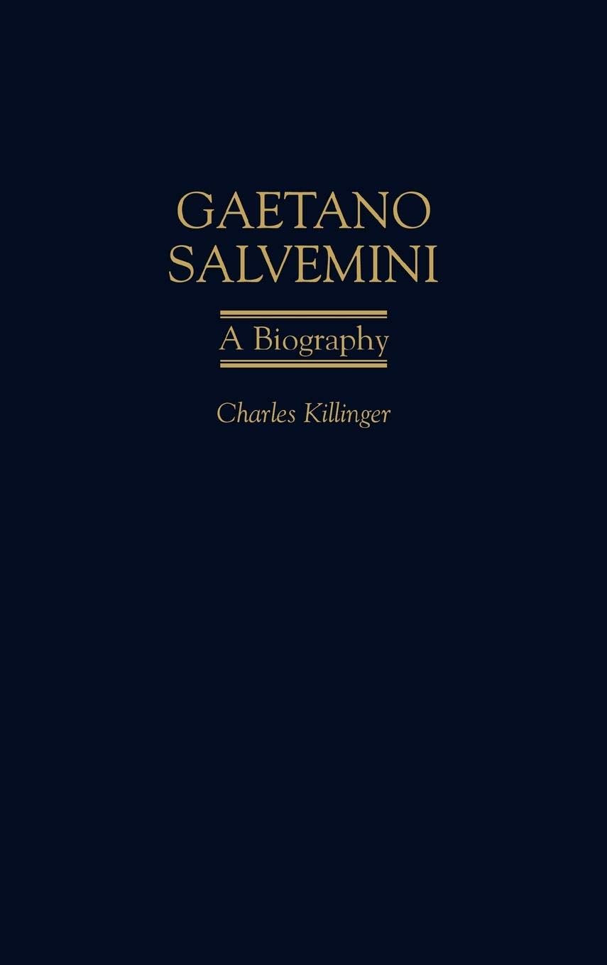 Gaetano Salvemini: A Biography (Italian and Italian American Studies)
