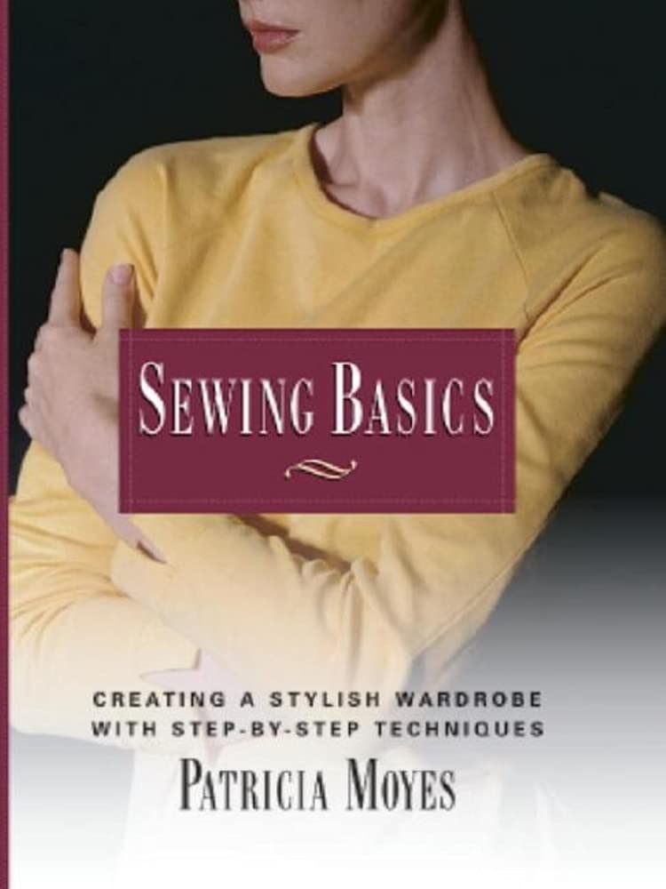 Sewing Basics: Creating a Stylish Wardrobe with Step-by-Step Tech