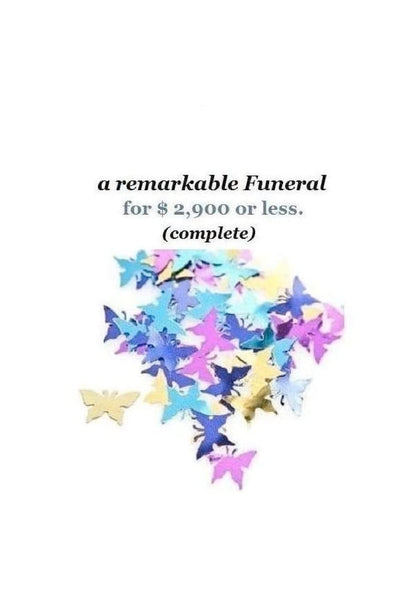 a remarkable Funeral for $2,900 or less (complete): Get More remarkable Funeral for the Money.
