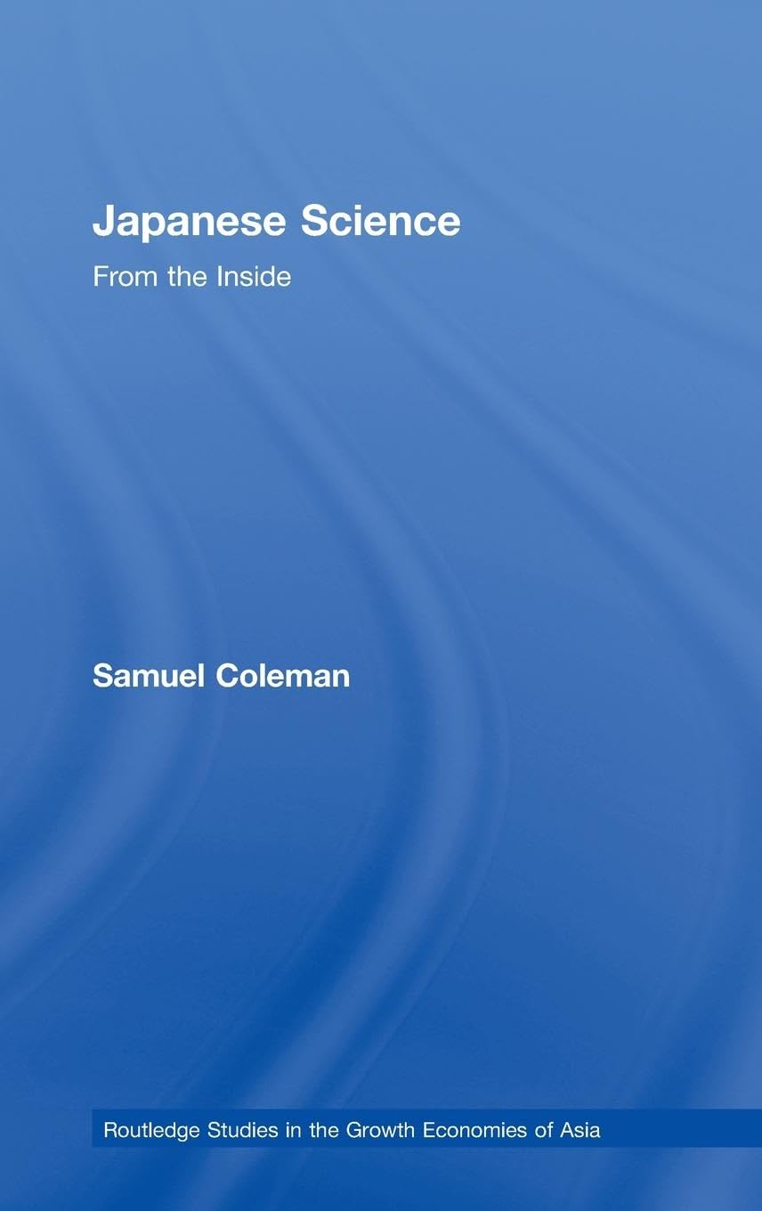 Japanese Science: From the Inside (Routledge Studies in the Growth Economies of Asia)