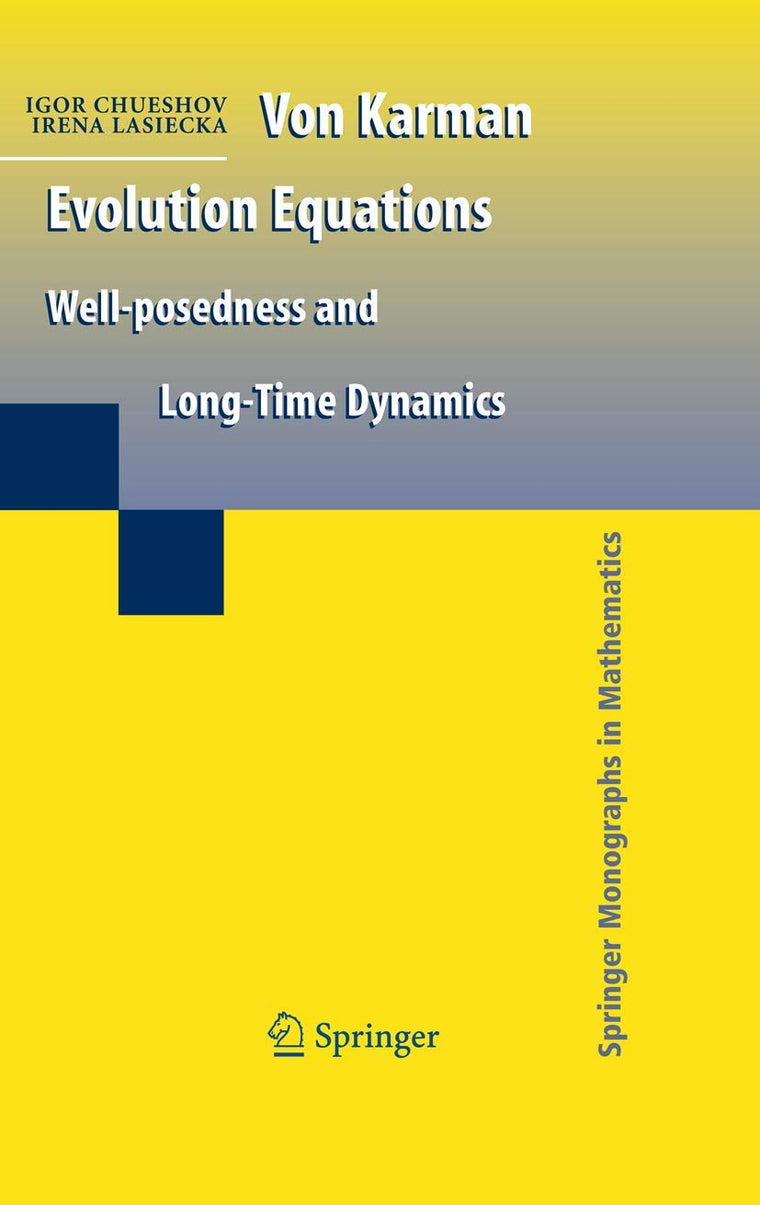Von Karman Evolution Equations: Well-posedness and Long Time Dynamics (Springer Monographs in Mathematics)