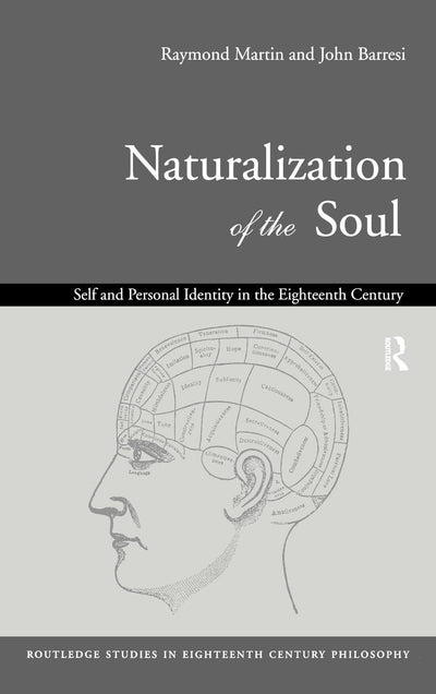 Naturalization of the Soul: Self and Personal Identity in the Eighteenth Century (Routledge Studies in Eighteenth-Century Philosophy)