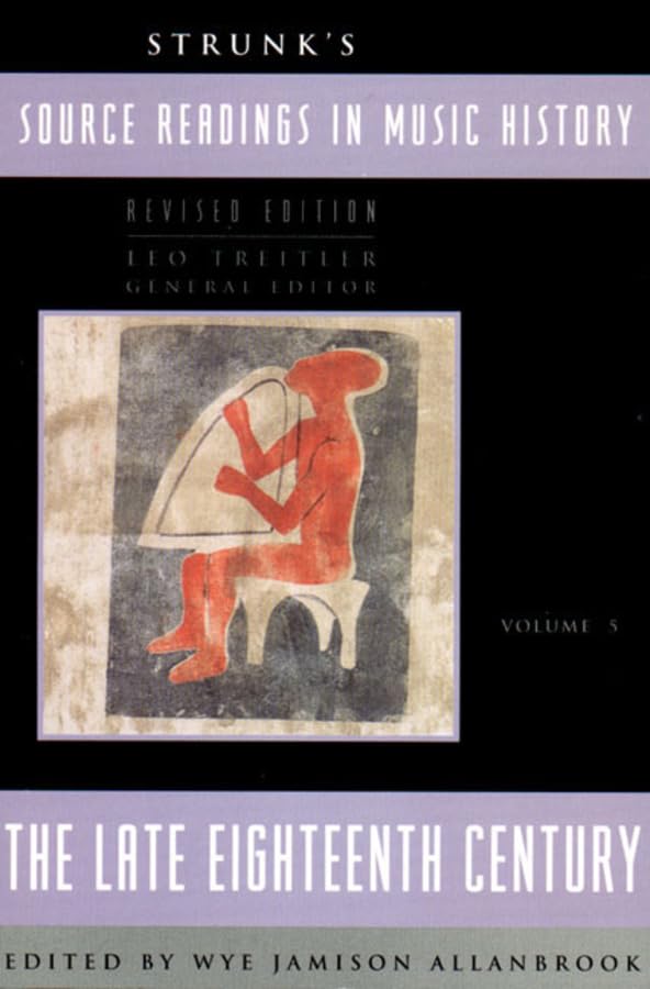 Strunk's Source Readings in Music History, Vol. 5: The Late Eighteenth Century, Revised Edition