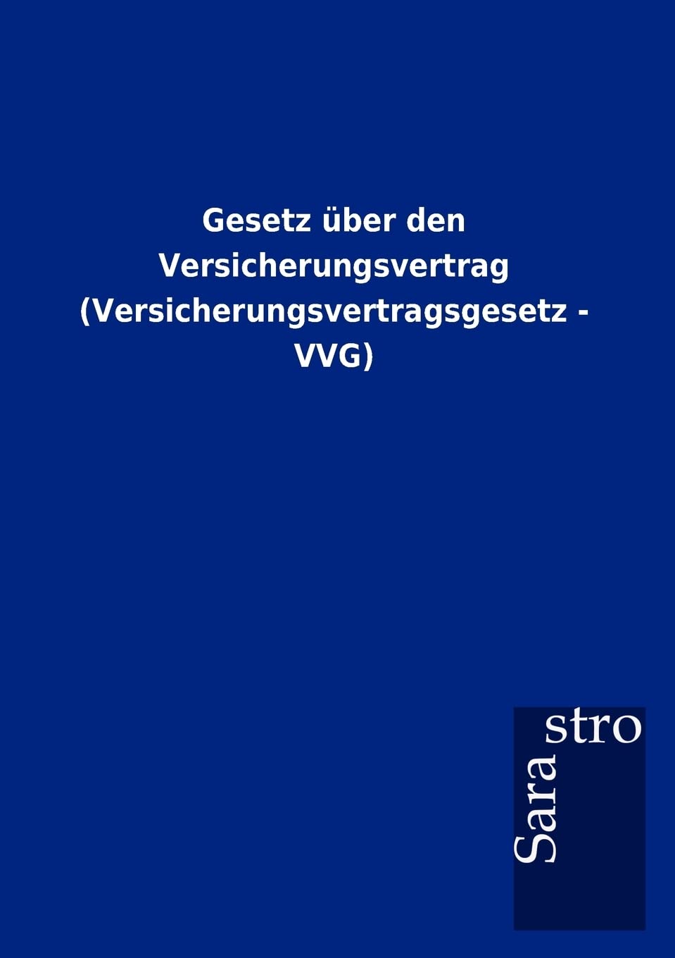 Gesetz ber den Versicherungsvertrag (Versicherungsvertragsgesetz - VVG) (German Edition)