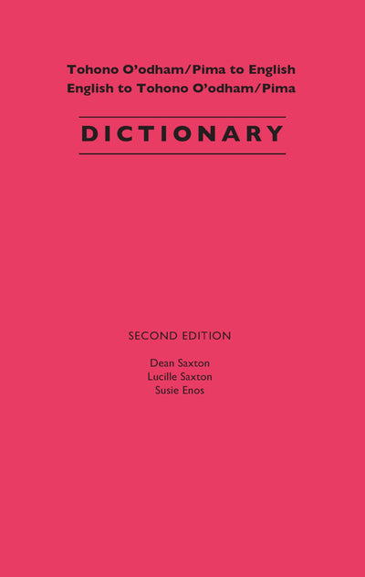 Tohono O'odham/Pima to English, English to Tohono O'odham/Pima Dictionary