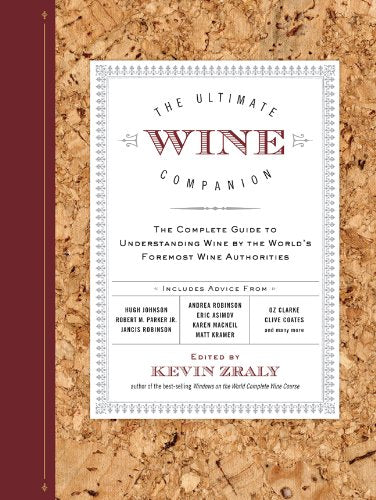 The Ultimate Wine Companion: The Complete Guide to Understanding Wine by the World's Foremost Wine Authorities