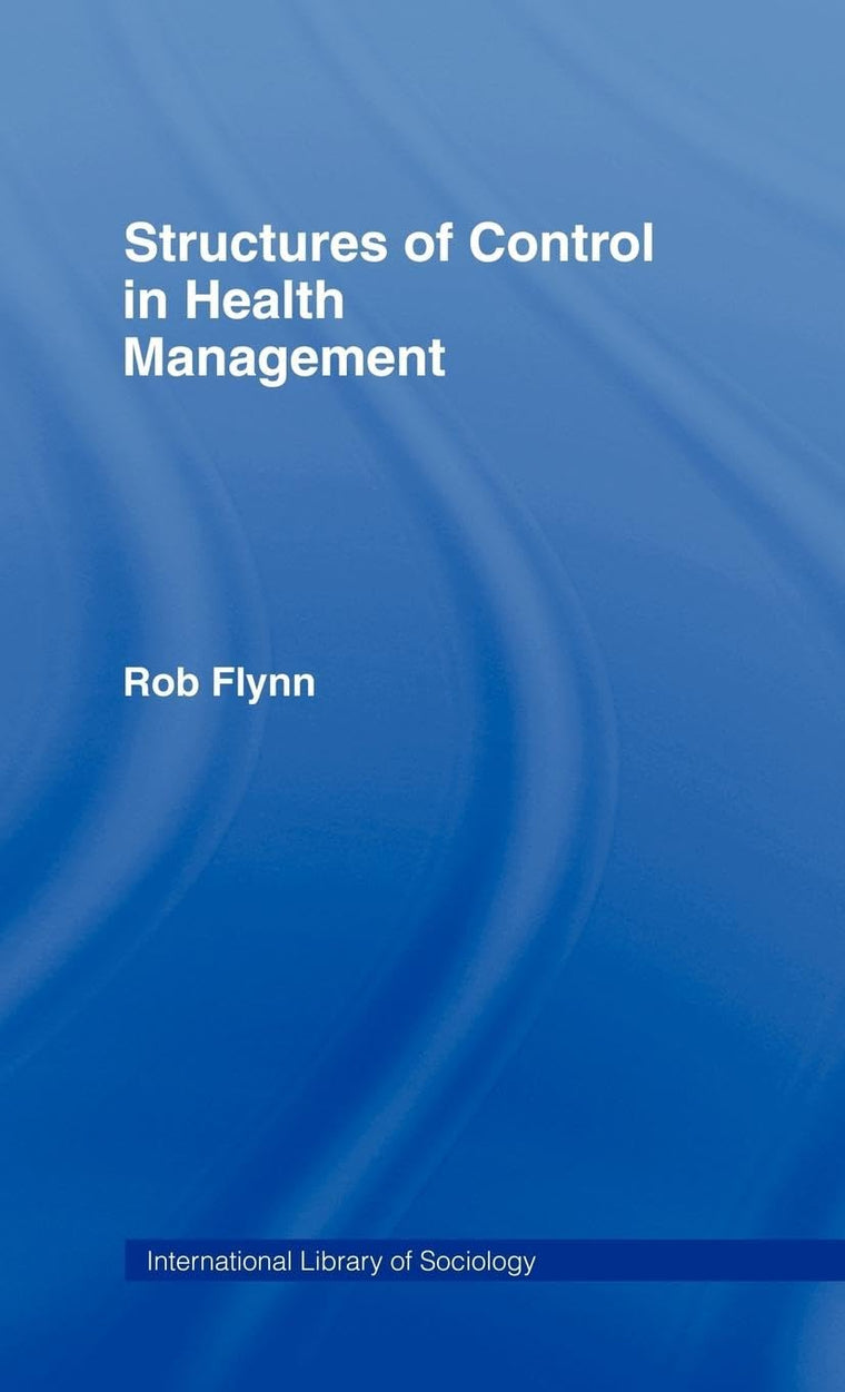 Structures of Control in Health Management (International Library of Sociology)