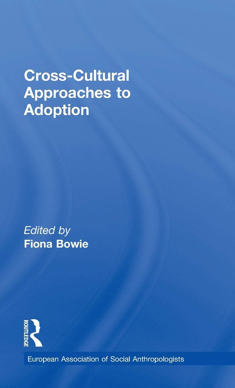 Cross-Cultural Approaches to Adoption (European Association of Social Anthropologists)